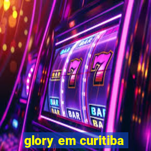 glory em curitiba